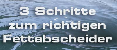 3 Schritte zum Fettabscheider